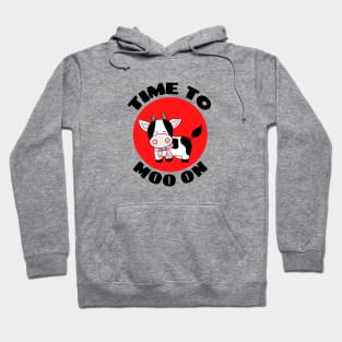 Time To Moo On | Cow Pun Hoodie